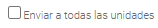 4. Enviar a todas las unidades