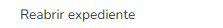 14. Reabrir expediente